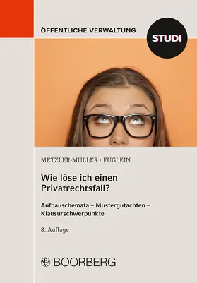 Füglein / Metzler-Müller | Wie löse ich einen Privatrechtsfall? | Buch | 978-3-415-07203-9 | sack.de