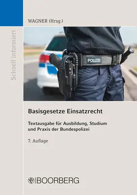 Wagner | Basisgesetze Einsatzrecht | Buch | 978-3-415-07212-1 | sack.de