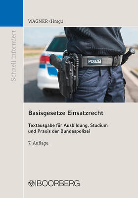 Wagner | Basisgesetze Einsatzrecht | Buch | 978-3-415-07212-1 | sack.de