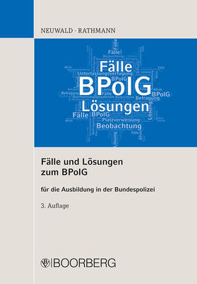 Neuwald / Rathmann | Fälle und Lösungen zum BPolG | Buch | 978-3-415-07221-3 | sack.de