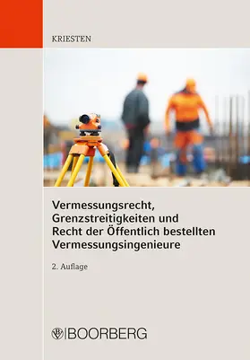Kriesten |  Vermessungsrecht, Grenzstreitigkeiten und Recht der Öffentlich bestellten Vermessungsingenieure | Buch |  Sack Fachmedien