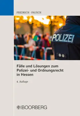 Pausch / Fredrich | Fälle und Lösungen zum Polizei- und Ordnungsrecht in Hessen | Buch | 978-3-415-07303-6 | sack.de