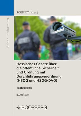Schmidt |  Hessisches Gesetz über die öffentliche Sicherheit und Ordnung mit Durchführungsverordnung (HSOG und HSOG-DVO) | eBook | Sack Fachmedien