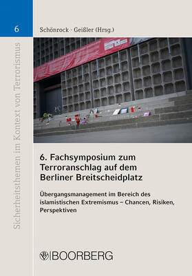 Schönrock / Geißler | 6. Fachsymposium zum Terroranschlag auf dem Berliner Breitscheidplatz | Buch | 978-3-415-07515-3 | sack.de