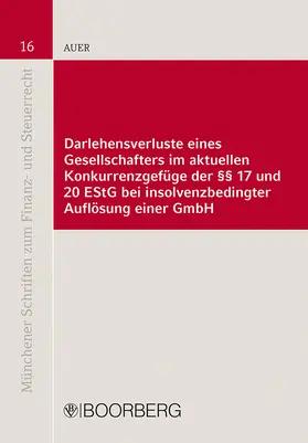 Auer |  Darlehensverluste eines Gesellschafters im aktuellen Konkurrenzgefüge der §§ 17 und 20 EStG bei insolvenzbedingter Auflösung einer GmbH | Buch |  Sack Fachmedien