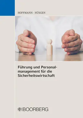 Hoffmann / Hüsgen | Führung und Personalmanagement für die Sicherheitswirtschaft | Buch | 978-3-415-07660-0 | sack.de