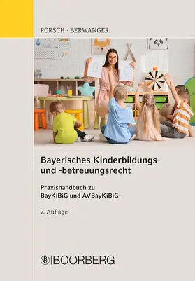 Porsch / Berwanger | Bayerisches Kinderbildungs- und -betreuungsrecht | Buch | 978-3-415-07669-3 | sack.de