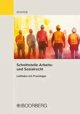 Pfeffer |  Schnittstelle Arbeits- und Sozialrecht | eBook | Sack Fachmedien