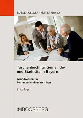 Busse / Keller / Mayer |  Taschenbuch für Gemeinde- und Stadträte in Bayern | Buch |  Sack Fachmedien