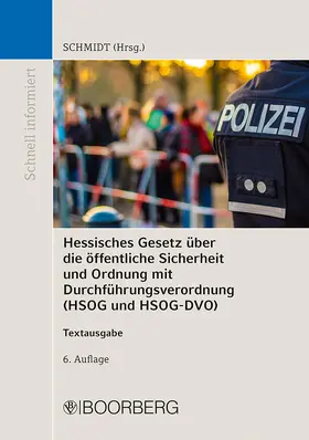 Schmidt |  Hessisches Gesetz über die öffentliche Sicherheit und Ordnung und Verordnung zur Durchführung des Hessischen Gesetzes über die öffentliche Sicherheit und Ordnung und zur Durchführung des Hessischen Freiwilligen-Polizeidienst-Gesetzes (HSOG und HSOG-DVO) | Buch |  Sack Fachmedien