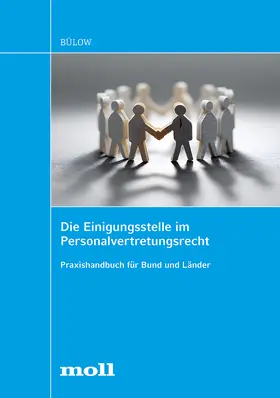 Bülow |  Die Einigungsstelle im Personalvertretungsrecht | Buch |  Sack Fachmedien
