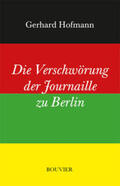 Hofmann |  Die Verschwörung der Journaille zu Berlin | Buch |  Sack Fachmedien