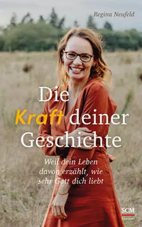 Neufeld | Die Kraft deiner Geschichte | Buch | 978-3-417-00051-1 | www.sack.de
