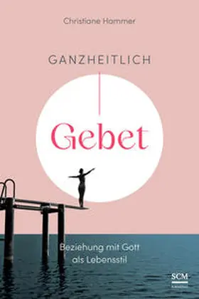 Hammer |  Ganzheitlich Gebet | Buch |  Sack Fachmedien