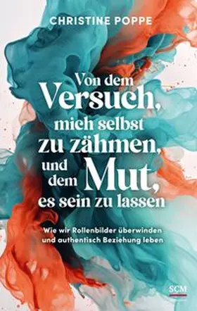 Poppe |  Von dem Versuch, mich selbst zu zähmen, und dem Mut, es sein zu lassen | Buch |  Sack Fachmedien