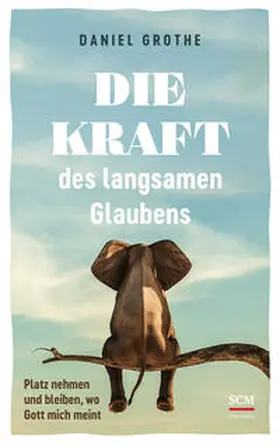 Grothe | Die Kraft des langsamen Glaubens | Buch | 978-3-417-01018-3 | www.sack.de