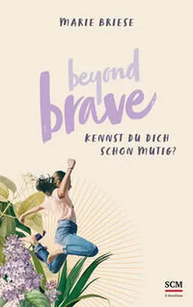 Briese | Beyond Brave | Buch | 978-3-417-01023-7 | www.sack.de