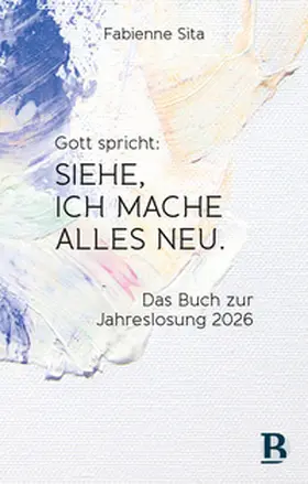 Sita | Gott spricht: Siehe, ich mache alles neu | Buch | 978-3-417-01046-6 | sack.de