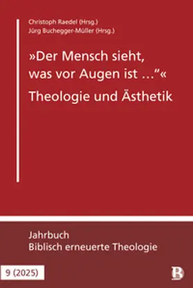 Raedel / Buchegger-Müller |  "Der Mensch sieht, was vor Augen ist ..." - Theologie und Ästhetik | Buch |  Sack Fachmedien