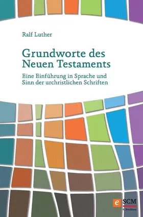 Luther | Grundworte des Neuen Testaments | E-Book | www.sack.de