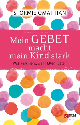 Omartian | Mein Gebet macht mein Kind stark | E-Book | www.sack.de