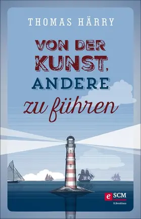 Härry / Eggers |  Von der Kunst, andere zu führen | eBook | Sack Fachmedien