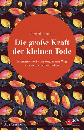 Ahlbrecht |  Die große Kraft der kleinen Tode | eBook | Sack Fachmedien