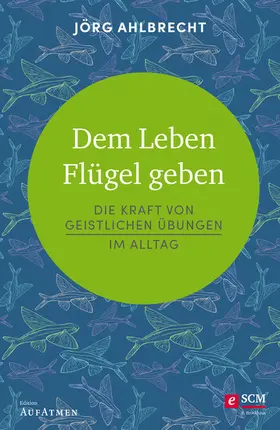 Ahlbrecht |  Dem Leben Flügel geben | eBook | Sack Fachmedien