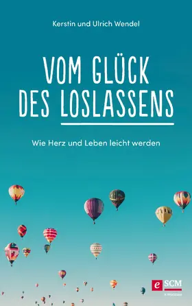 Wendel |  Vom Glück des Loslassens | eBook | Sack Fachmedien