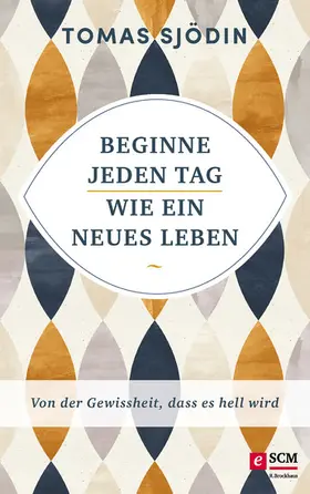 Sjödin |  Beginne jeden Tag wie ein neues Leben | eBook | Sack Fachmedien