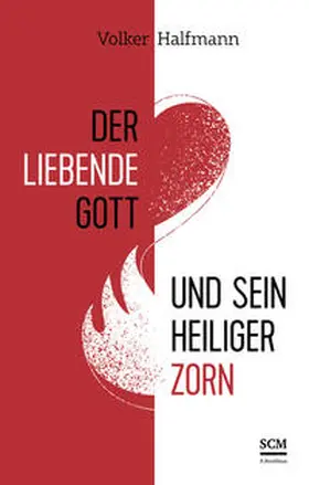 Halfmann |  Der liebende Gott und sein heiliger Zorn | Buch |  Sack Fachmedien