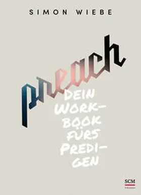 Wiebe | Preach | Buch | 978-3-417-24181-5 | www.sack.de