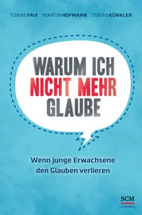 Faix / Hofmann / Künkler | Warum ich nicht mehr glaube | Buch | 978-3-417-26583-5 | www.sack.de