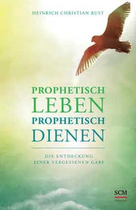 Rust | Prophetisch leben - prophetisch dienen | Buch | 978-3-417-26606-1 | sack.de