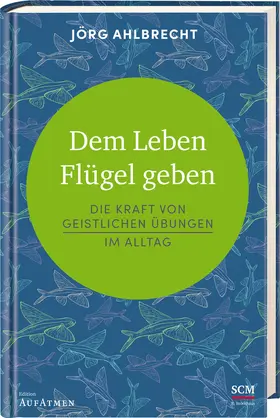 Ahlbrecht |  Dem Leben Flügel geben | Buch |  Sack Fachmedien