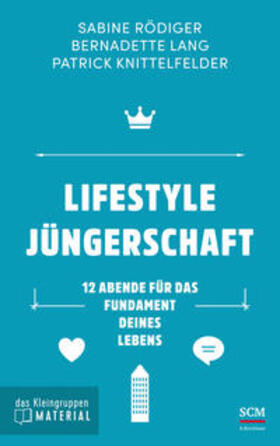 Rödiger / Lang / Knittelfelder |  Lifestyle Jüngerschaft - das Kleingruppenmaterial | Buch |  Sack Fachmedien