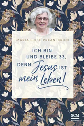 Prean-Bruni |  Ich bin und bleibe 33, denn Jesus ist mein Leben! | Buch |  Sack Fachmedien