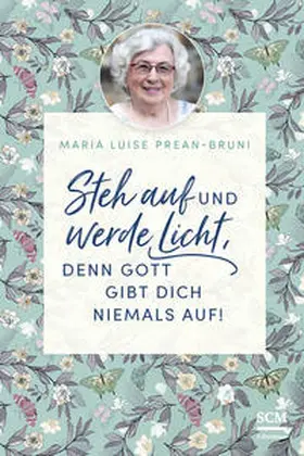 Prean-Bruni |  Steh auf und werde Licht, denn Gott gibt dich niemals auf! | Buch |  Sack Fachmedien