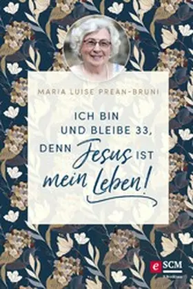 Prean-Bruni |  Ich bin und bleibe 33, denn Jesus ist mein Leben! | eBook | Sack Fachmedien
