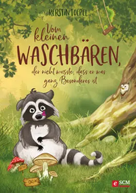 Toepel |  Vom kleinen Waschbären, der nicht wusste, dass er was ganz Besonderes ist | eBook | Sack Fachmedien