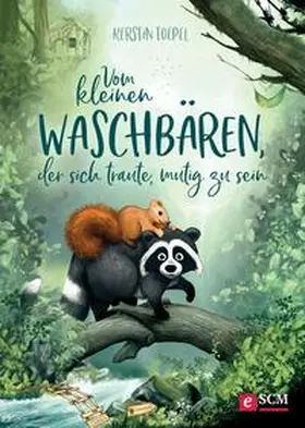 Toepel |  Vom kleinen Waschbären, der sich traute, mutig zu sein | eBook | Sack Fachmedien