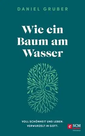 Gruber |  Wie ein Baum am Wasser | eBook | Sack Fachmedien