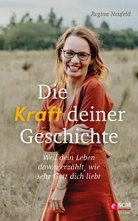 Neufeld | Die Kraft deiner Geschichte | E-Book | www.sack.de