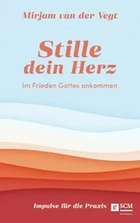 Vegt |  Stille dein Herz | eBook | Sack Fachmedien
