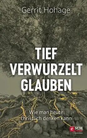 Hohage | Tief verwurzelt glauben | E-Book | www.sack.de