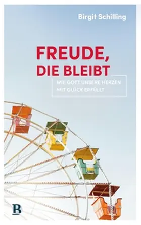 Schilling |  Freude, die bleibt | eBook | Sack Fachmedien