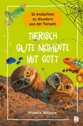 Whipple | Tierisch gute Momente mit Gott | Buch | 978-3-417-28110-1 | www.sack.de