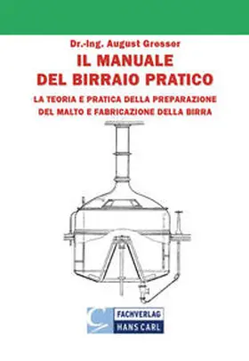 Gresser |  Il Manuale del Birraio Pratico | Buch |  Sack Fachmedien