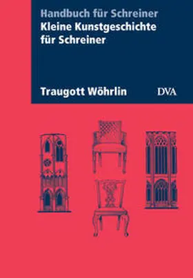 Wöhrlin |  Kleine Kunstgeschichte für Schreiner | Buch |  Sack Fachmedien