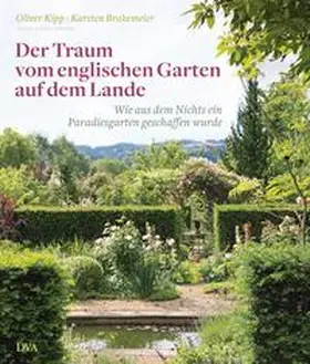 Kipp / Brakemeier |  Der Traum vom englischen Garten auf dem Lande | Buch |  Sack Fachmedien